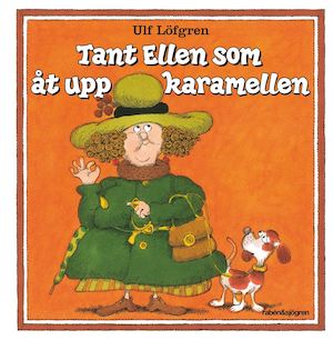 Tant Ellen som åt upp karamellen / Ulf Löfgren