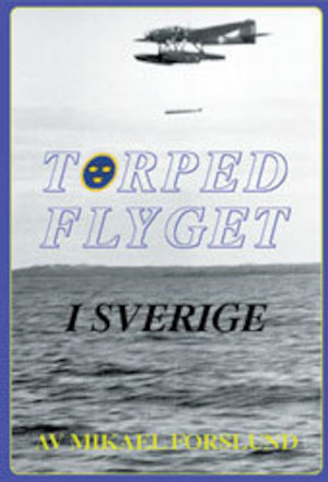 Torpedflyget i Sverige / Mikael Forslund