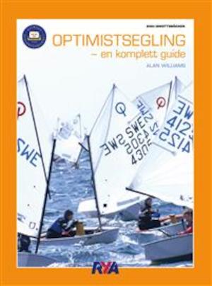 Optimistsegling : en komplett guide / av Alan Williams ; [översättning: Elke Cronenberg ; illustrationer: Richard Lloyd]