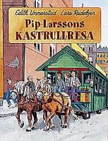 Pip-Larssons kastrullresa / text: Edith Unnerstad ; bild: Lars Rudebjer ; bearbetning av Margareta Schildt