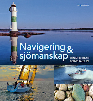 Navigering och sjömanskap / Jonas Ekblad, Börje Wallin ; [illustrationer: Olle Landsell ... ; foto: författarna ...]