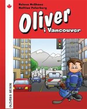 Oliver i Vancouver : [en guidebok för små människor] / av Helena McShane & Mattias Peterberg
