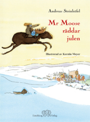 Mr Moose räddar julen / Andreas Steinhöfel ; översättning av Lennart Lindskog ; illustrerad av Kerstin Meyer