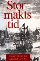 Stormaktstid : en antologi om svenskt 1600-tal / redaktör: Magnus Bergsten