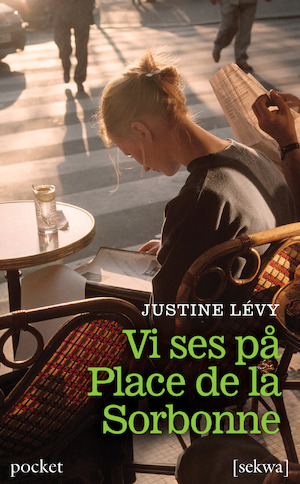 Vi ses på Place de la Sorbonne / Justine Lévy ; översättning: Maria Björkman