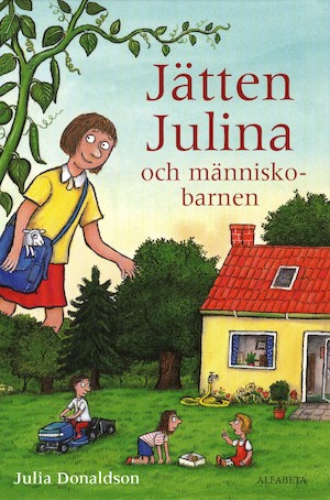 Jätten Julina och människobarnen / Julia Donaldson ; med bilder av Alex Scheffler ; översättning: Barbro Lagergren