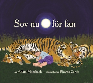 Sov nu för fan / av Adam Mansbach ; illustrationer: Ricardo Cortés ; översättning: Victoria Häggblom