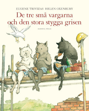 De tre små vargarna och den stora stygga grisen / Eugene Trivizas, Helen Oxenbury ; översättning: Emeli André