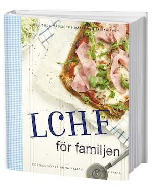 LCHF för familjen : den goda vägen till mätta och friska barn / Anna Hallén ; foto: Jenny Grimsgård