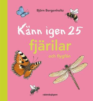Känn igen 25 fjärilar och flygfän / Björn Bergenholtz ; [faktagranskad av Håkan Elmquist]