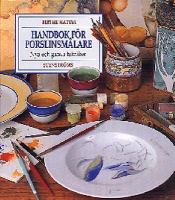 Handbok för porslinsmålare : [nya och gamla tekniker] / Birthe Hattel ; översättning: Cecilia Franklin ; [fotografier: Steen Frimodt]