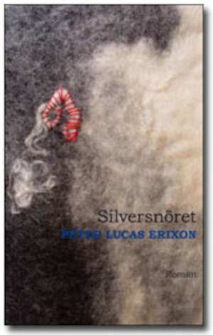 Silversnöret : roman / Peter Lucas Erixon