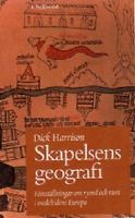 Skapelsens geografi : föreställningar om rymd och rum i medeltidens Europa / Dick Harrison