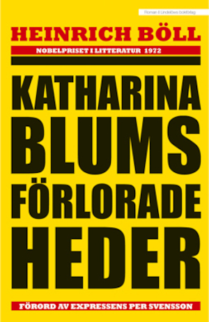 Katharina Blums förlorade heder eller: Hur våld uppstår och vart det kan leda : berättelse / Heinrich Böll ; översättning av Karin Löfdahl