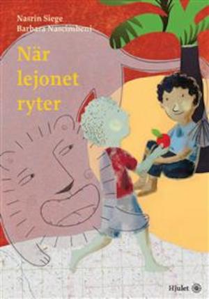 När lejonet ryter / Nasrin Siege (text) ; Barbara Nascimbeni (bild) ; [översättning: Ulla Forsén]