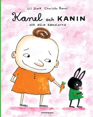 Kanel och Kanin och alla känslorna / Ulf Stark, Charlotte Ramel