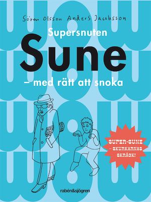 Supersnuten Sune - med rätt att snoka / Sören Olsson och Anders Jacobsson ; [illustrationer: Sören Olsson & Lovisa Lesse]