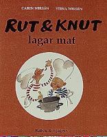 Rut & Knut lagar mat / av Carin Wirsén och Stina Wirsén