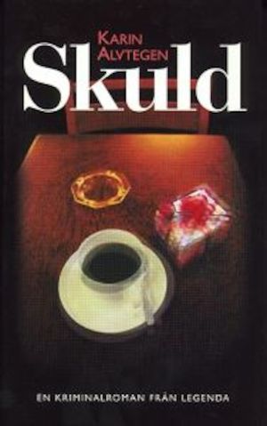 Skuld : kriminalroman / Karin Alvtegen