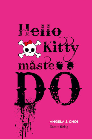 Hello Kitty måste dö / Angela S. Choi ; översättning: Lina Erkelius