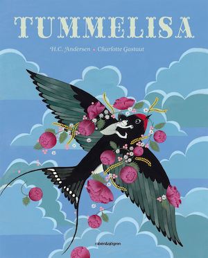 Tummelisa / efter H. C. Andersen ; illustrationer: Charlotte Gastaut ; översättning: Kerstin Lennerthson
