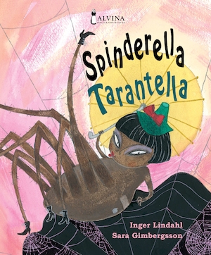 Spinderella Tarantella / Inger Lindahl, Sara Gimbergsson