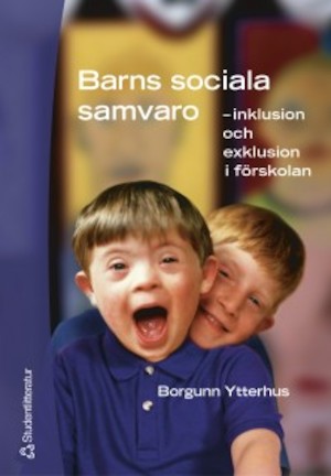 Barns sociala samvaro : inklusion och exklusion i förskolan / Borgunn Ytterhus ; översättning: Inger Lindelöf