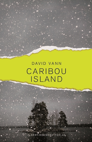 Caribou Island / David Vann ; översättning: Niclas Hval