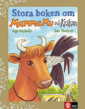 Stora boken om Mamma Mu och Kråkan / Jujja Wieslander ; Sven Nordqvist ; [text och musik: Jujja och Tomas Wieslander]