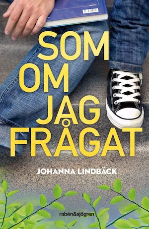 Som om jag frågat / Johanna Lindbäck