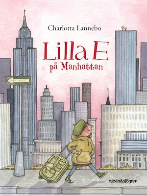 Lilla E på Manhattan / Charlotta Lannebo ; illustrationer av Maria Nilsson Thore