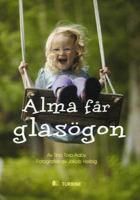 Alma får glasögon / av Tina Torp Aaby ; fotografier av Jakob Helbig ; [översättning från danska: Hanna Semerson]