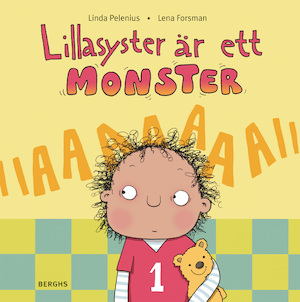 Lillasyster är ett monster / Linda Pelenius, Lena Forsman