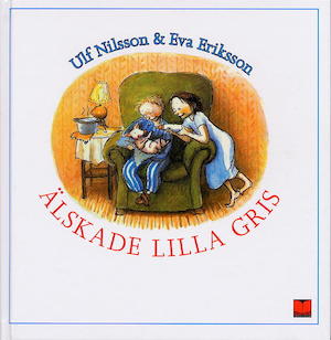 Älskade lilla gris / text: Ulf Nilsson ; bild: Eva Eriksson