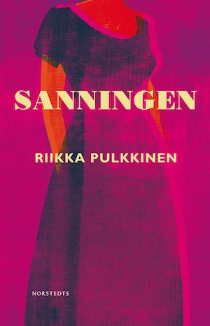 Sanningen / Riikka Pulkkinen ; översättning: Janina Orlov