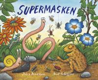 Supermasken / text: Julia Donaldson ; illustrationer: Axel Scheffler ; översättning: Lennart Hellsing