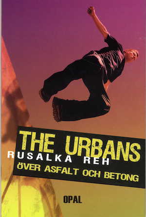 The urbans : över asfalt och betong / Rusalka Reh ; översättning av Sofia Lindelöf