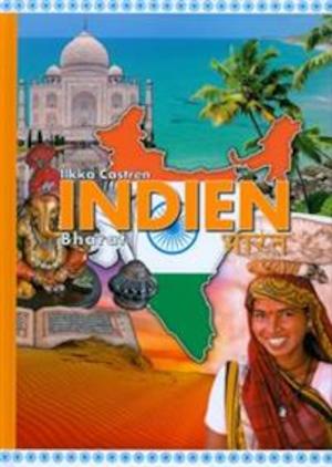 Indien : Bharat / Ilkka Castrén ; [översättning från finska: Kent Lindberg ; illustrationer: Atte Okkonen]