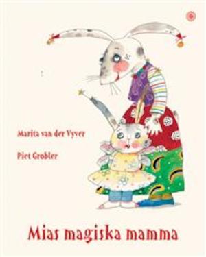 Mias magiska mamma / Marita van der Vyver ; bild: Piet Grobler ; [översättning: Ulla Forsén]