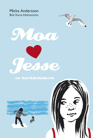 Moa [hjärta] Jesse : en kärlekshistoria / Micka Andersson ; bild: Karin Holmström
