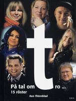 På tal om tro- : 15 röster / Ann Thörnblad ; [foto: Lasse Lagerholm]