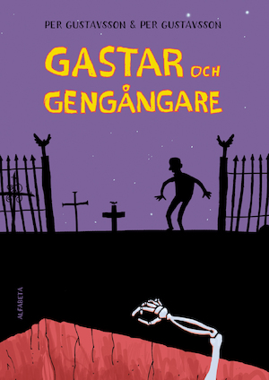 Gastar och gengångare / text: Per Gustavsson ; bild: Per Gustavsson