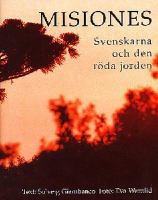 Misiones : svenskarna och den röda jorden / text: Solveig Giambanco ; foto: Eva Wernlid