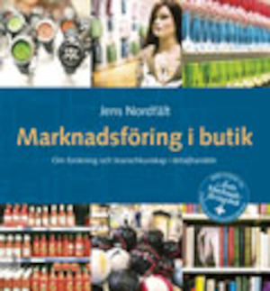 Marknadsföring i butik : om forskning och branschkunskap i detaljhandeln / Jens Nordfält ; [foton: Andreas Offesson]