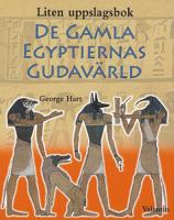 De gamla egyptiernas gudavärld : liten uppslagsbok / George Hart ; översättning: Anders Rolf