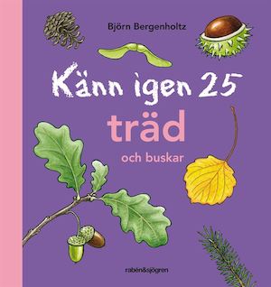 Känn igen 25 träd och buskar / Björn Bergenholtz