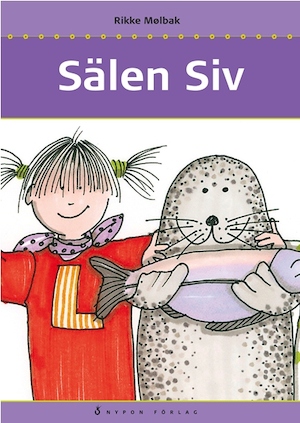 Sälen Siv / Rikke Mølbak ; illustrerad av Snugge Trier-Mørk ; [översättning: Cecilia Lööf-Mahler]