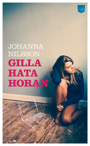Gilla "Hata horan!" / Johanna Nilsson