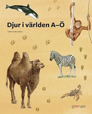 Djur i världen A-Ö / text: Karin Danielsson ; [färgillustrationer: Sonja Iwanow-Karlsson ; svartvita illustrationer: Pia Niemi ; karta: Mats Lind]