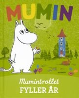 Mumintrollet fyller år : baserad på originalberättelserna av Tove Jansson / [text och illustrationer: Moomin Characters] ; [översättning: Barbro Lagergren]